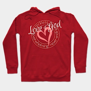 Overwhelming Never-Ending Reckless Love of God Hoodie